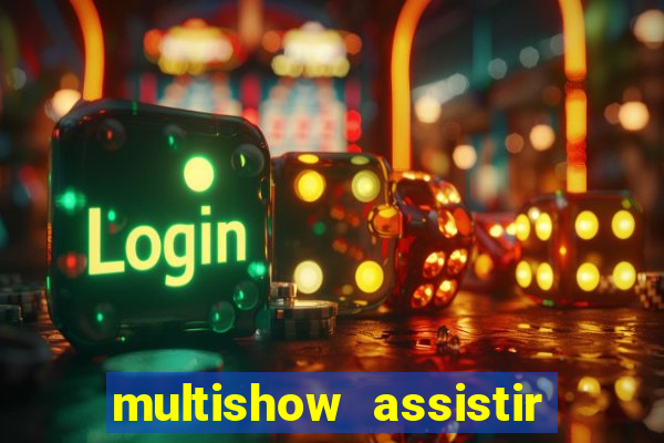 multishow assistir online gratis